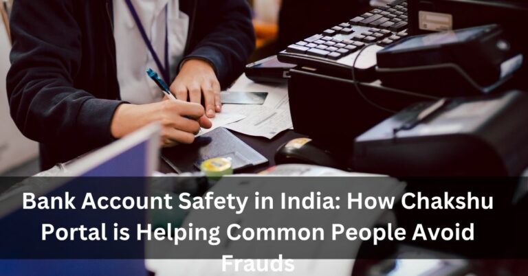 Bank Account Safety in India: How Chakshu Portal is Helping Common People Avoid Frauds