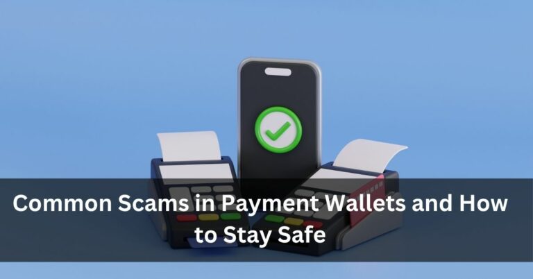 Common Scams in Payment Wallets and How to Stay Safe
