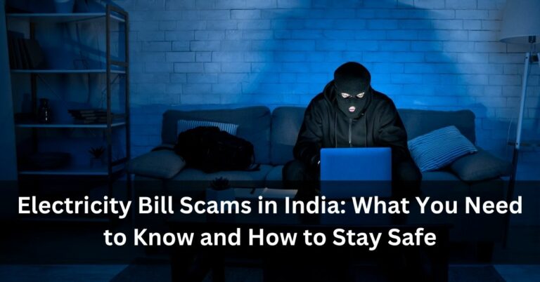 Electricity Bill Scams in India: What You Need to Know and How to Stay Safe