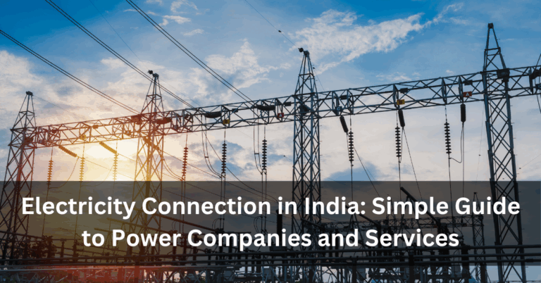 Electricity Connection in India: Simple Guide to Power Companies and Services
