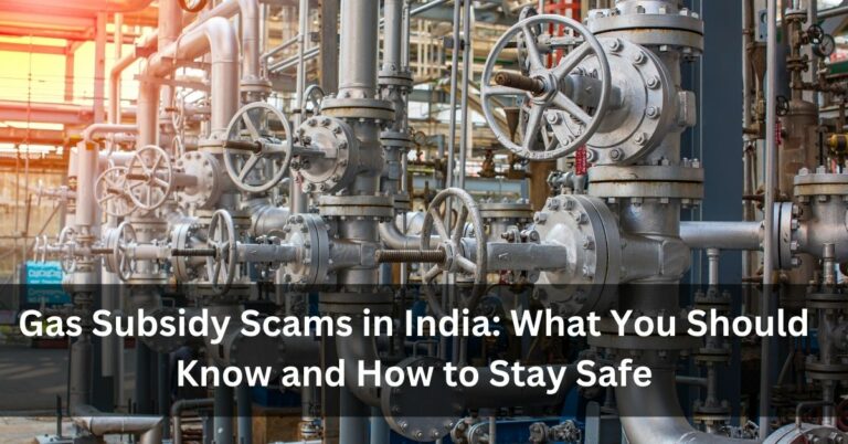 Gas Subsidy Scams in India: What You Should Know and How to Stay Safe