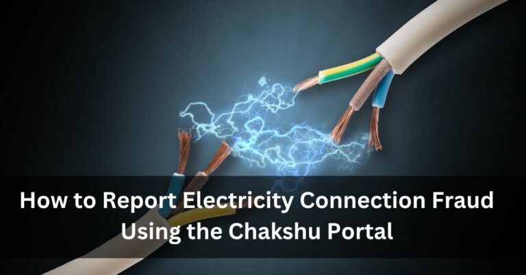 How to Report Electricity Connection Fraud Using the Chakshu Portal