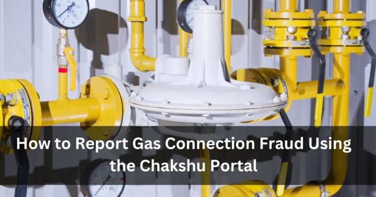How to Report Gas Connection Fraud Using the Chakshu Portal