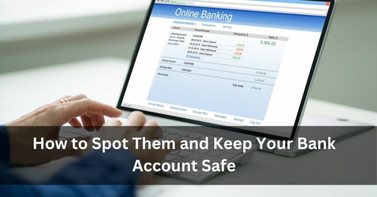 How to Spot Them and Keep Your Bank Account Safe