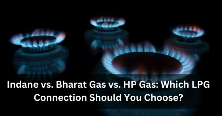 Indane vs. Bharat Gas vs. HP Gas: Which LPG Connection Should You Choose?