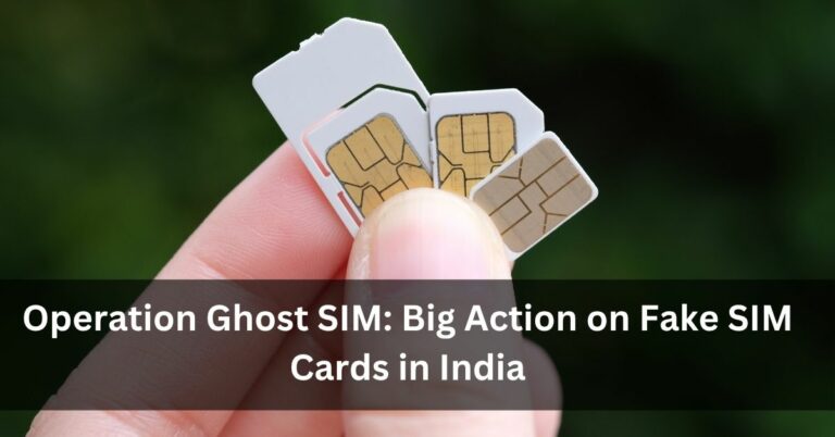 Operation Ghost SIM: Big Action on Fake SIM Cards in India