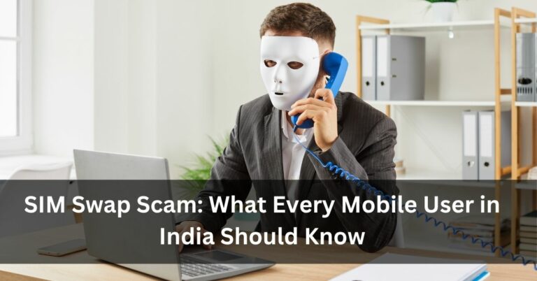 SIM Swap Scam: What Every Mobile User in India Should Know