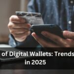 The Future of Digital Wallets: Trends to Watch in 2025