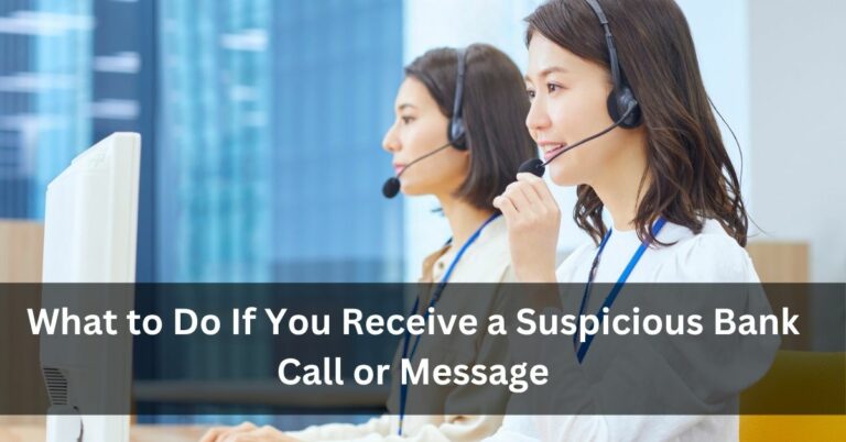 What to Do If You Receive a Suspicious Bank Call or Message